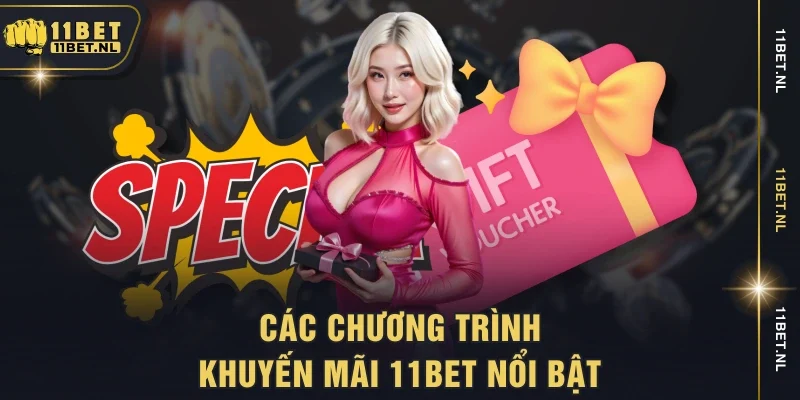 Các chương trình khuyến mãi 11BET nổi bật