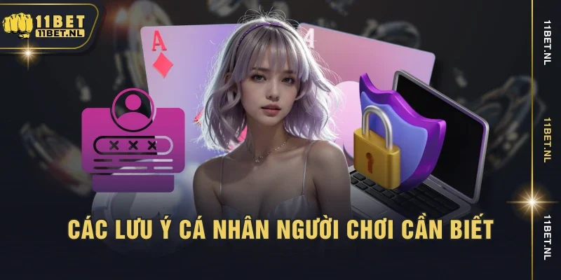 Các lưu ý cá nhân người chơi cần biết