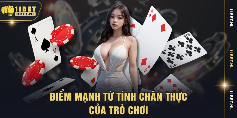 Điểm mạnh từ tính chân thực của trò chơi