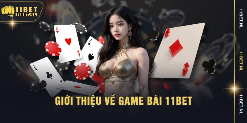 Giới thiệu về game bài 11BET