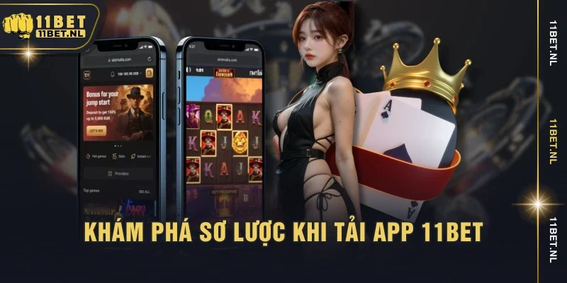 Khám phá sơ lược khi tải app 11bet