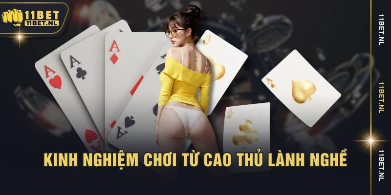 Kinh nghiệm chơi từ cao thủ lành nghề