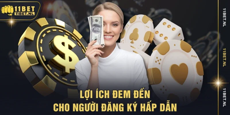 Lợi ích đem đến cho người đăng ký hấp dẫn