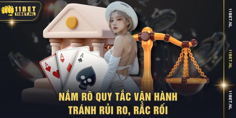 Nắm rõ quy tắc vận hành tránh rủi ro, rắc rối