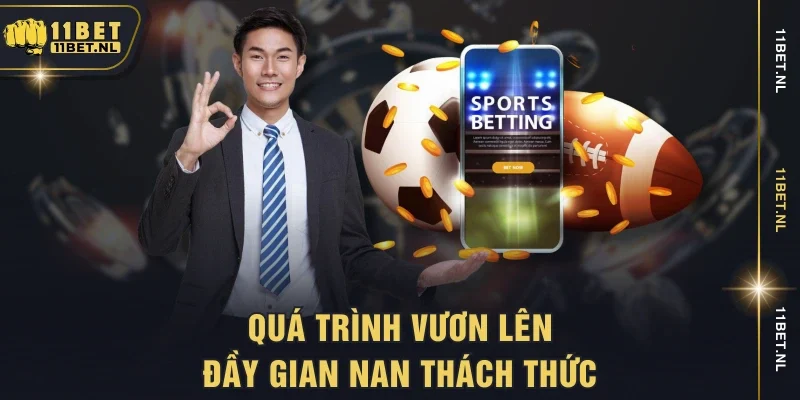 Quá trình vươn lên đầy gian nan thách thức