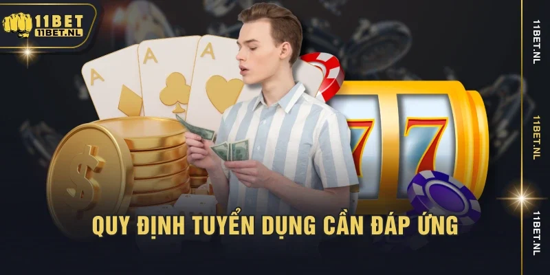 Quy định tuyển dụng cần đáp ứng