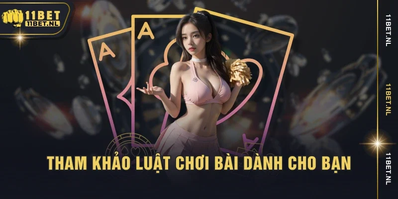 Tham khảo luật chơi bài dành cho bạn