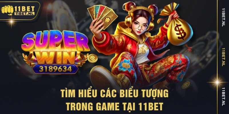 Tìm hiểu các biểu tượng trong game tại 11bet
