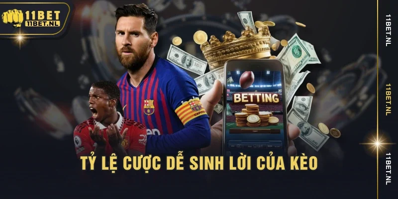 Tỷ lệ cược dễ sinh lời của kèo